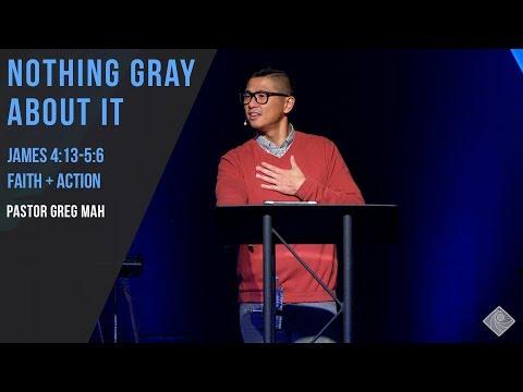 James 4:13-5:6 Nothing Gray About It