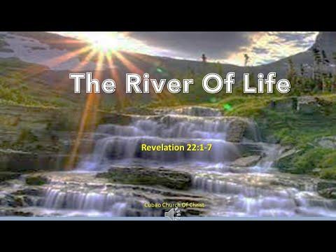 THE RIVER OF LIFE Revelation 22:1-7