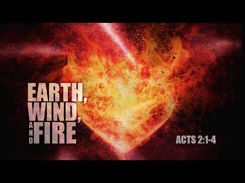 Earth, Wind, and Fire  - Acts 2:1-4
