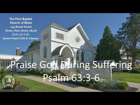 9-14-22  PM Psalm 63:3-6 Praise God During Suffering
