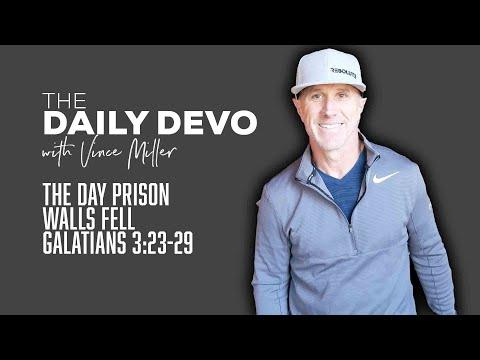 The Day Prison Walls Fell | Devotional | Galatians 3:23-29