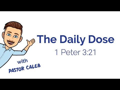 The Daily Dose with Pastor Caleb - 1 Peter 3:21