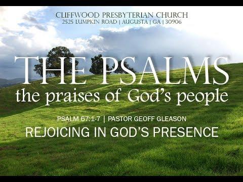 Psalm 67:1-7  "Rejoicing in God's Presence"