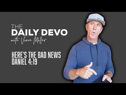 Here's The Bad News | Devotional | Daniel 4:19