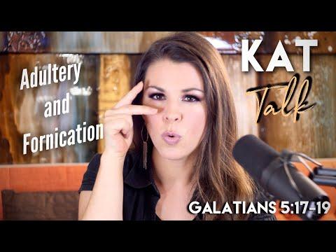 Kat Talk - Galatians 5:17-19 (ADULTERY AND FORNICATION)