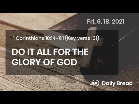DO IT ALL FOR THE GLORY OF GOD / UBF Daily Bread, 1Corinthians 10:14~11:1, June 18,2021