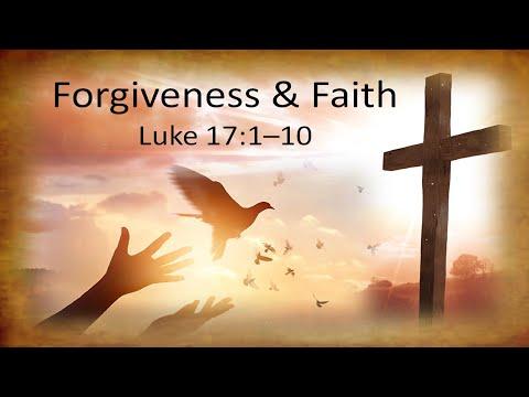 Luke 17:1-10: Forgiveness & Faith