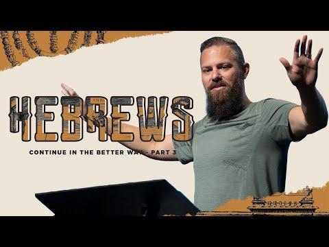 Pastor Josh Blevins | Continue in the Better Way - Part 3 | Hebrews 13: 10-25