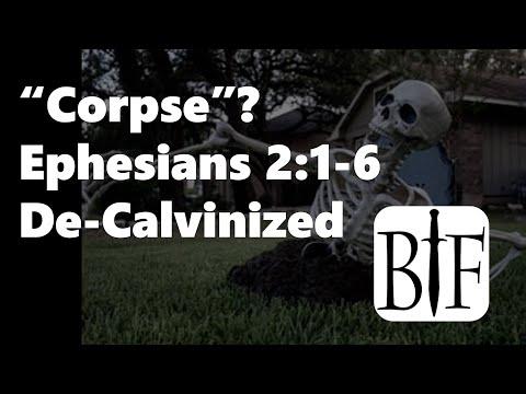CORPSE? Ephesians 2:1-6 De-Calvinized