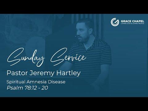 Sunday Service: Spiritual Amnesia Disease (Psalm 78:12 - 20) Pastor Jeremy Hartley - Feb. 13th, 2022