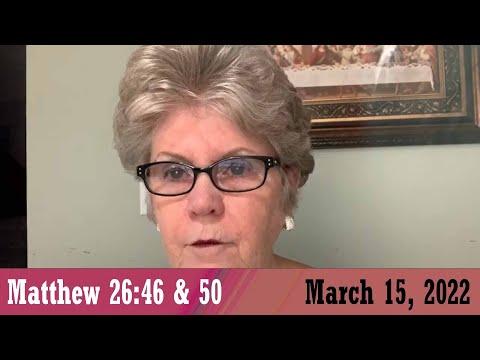 Daily Devotional for March 15, 2022 - Matthew 26:46 & 50 by Bonnie Jones