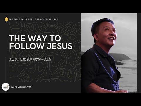 The Bible Explained | The Way To Follow Jesus, Luke 9:57-62| Pr. Michael Yeo