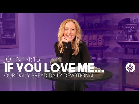 If You Love Me | John 14:15 | Our Daily Bread Video Devotional