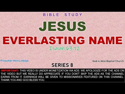 JESUS : Everlasting Name (Isaiah 63:12) Series 8 - Bro Henry Abaja