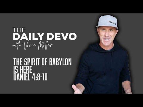 The Spirit of Babylon Is Here | Devotional | Daniel 4:8-10