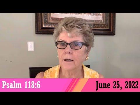 Daily Devotionals for June 25, 2022 - Psalm 118:6 by Bonnie Jones