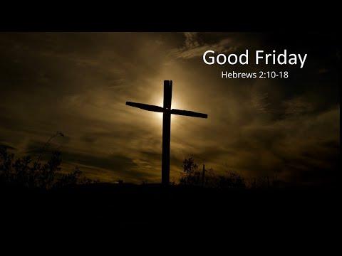CCCFC English Good Friday Service 4/2/2021 - Heb. 2:10-18