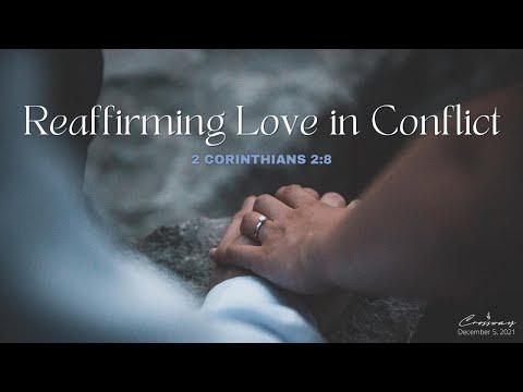 Reaffirming Love in Conflict (2 Corinthians 2:8) - December 5, 2021