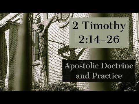 2 Timothy 2:14-26 Apostolic Doctrine and Practice
