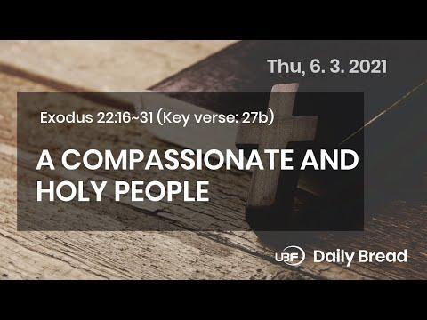 A COMPASSIONATE AND HOLY PEOPLE / UBF Daily Bread, Exodus 22:16~31, June 03,2021