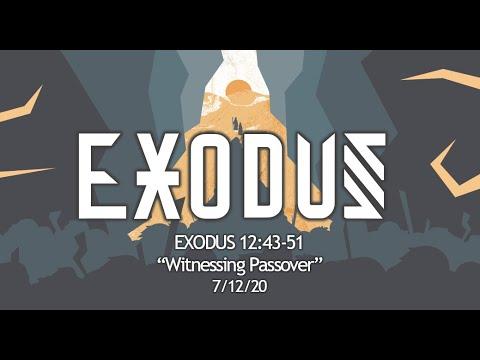 Exodus 12:43-51 ~ “Witnessing Passover” 7/12/20