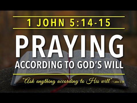 1 John 5:14-15 - Praying According to God's Will