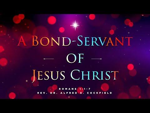 A Bond-Servant of Jesus Christ | Romans 1:1-7 | Dr. Alfred S. Cockfield Sr.