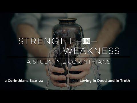 2 Corinthians 8:10-24 - Loving In Deed and In Truth - 1st Service - White Fields Community Church
