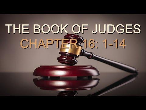 JUDGES 16: 1-14 (PASTOR TONY CLARK) 06/06/2018
