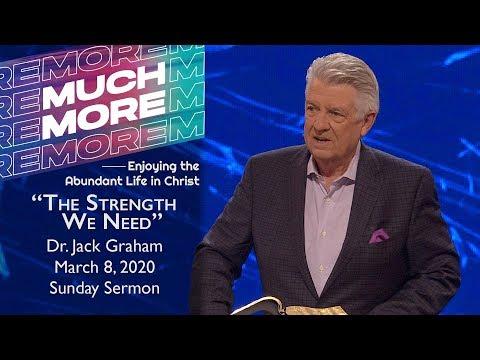 March 8, 2020 | Dr. Jack Graham | The Strength We Need | Ephesians 3:14-21 | Sunday Sermon