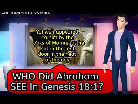WHO Did Abraham SEE In Genesis 18:1?