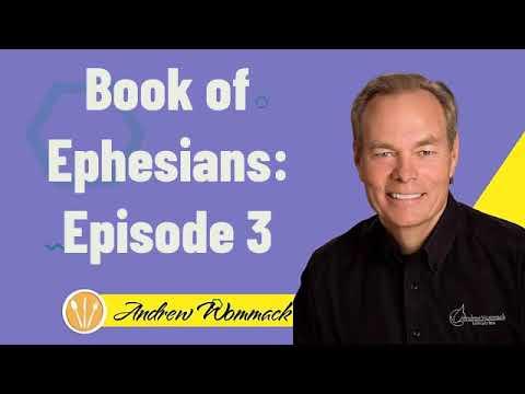 Book of Ephesians: Episode 3 | Andrew Wommack Ministries