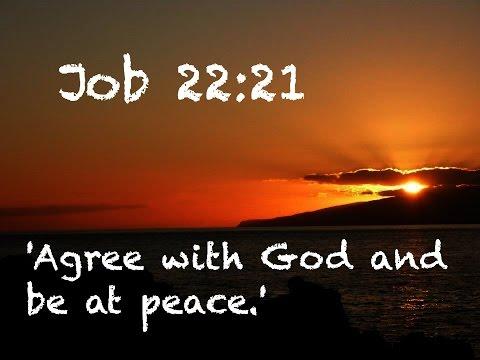 JOB 22:21 - Agree with God and be at peace.