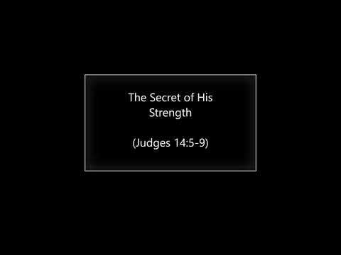 The Secret of His Strength (Judges 14:5-9) ~ Richard L Rice, Sellwood Community Church