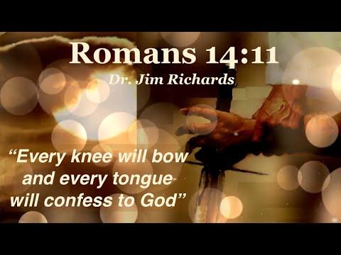 Romans 14:11 - Dr. Jim Richards