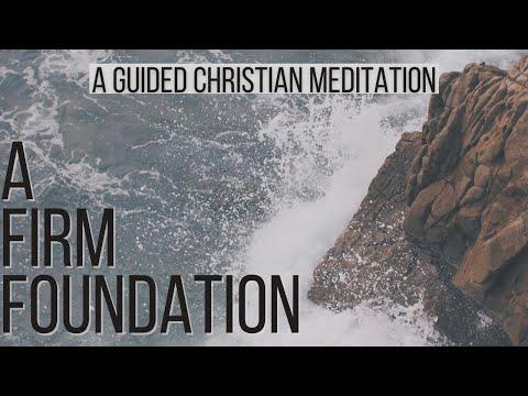 My Firm Foundation // A Guided Christian Meditation // Matthew 7:24-27