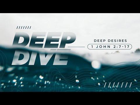 Deep Desires (1 John 2:7-17)