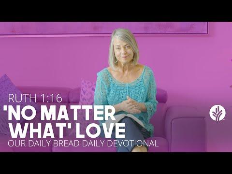 “No Matter What” Love | Ruth 1:16 | Our Daily Bread Video Devotional