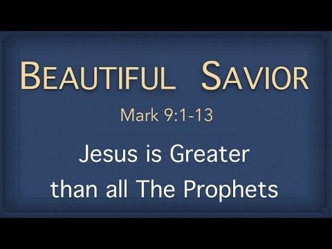 Bible Study - Mark 9:1-13 (Jesus is Greater than all the Prophets)