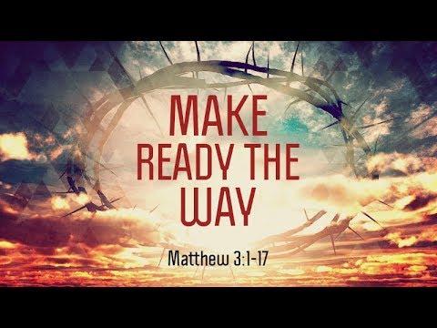 Matthew 3:1-17 | Make Ready the Way | Matthew Dodd