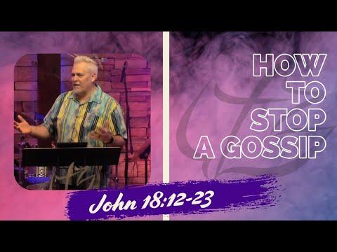 How to Stop a Gossip - John 18:12-23