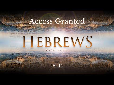 Hebrews 9:1-14 &quot;Access Granted&quot;