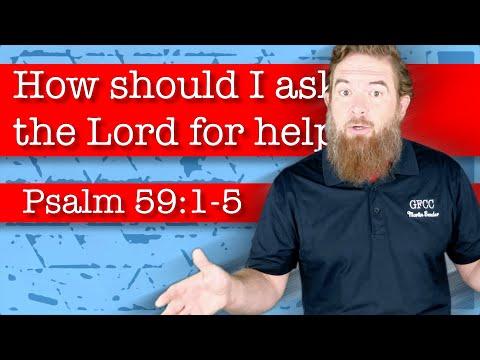 How should I ask the Lord for help? - Psalm 59:1-5