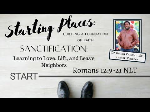 "Sanctification" - Romans 12:9-21 NLT