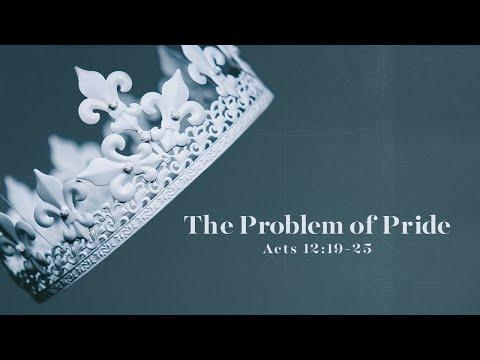 The Problem of Pride - Acts 12:19-25 - Art Dykstra