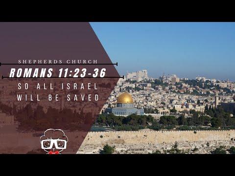 So All Israel Will Be Saved (Romans 11:23-36) | Shepherds Church