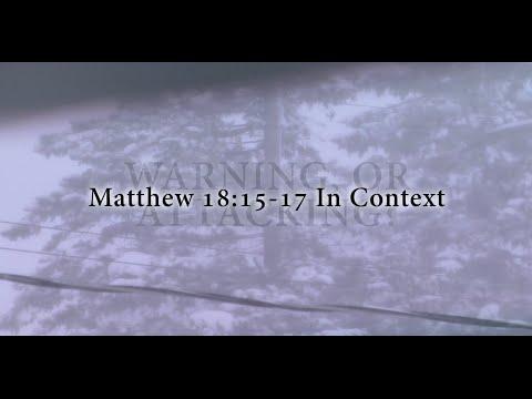 WARNING or ATTACKING? Matthew 18:15-17 In Context