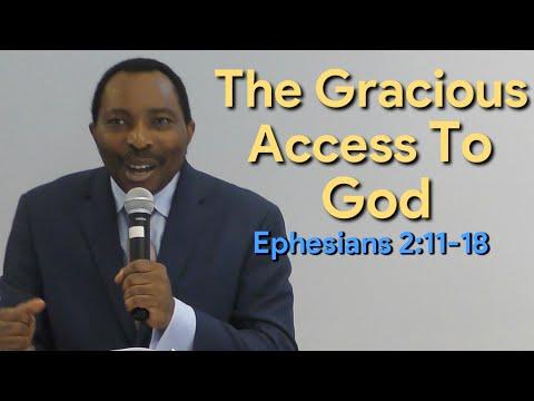 The Gracious Access to GOD Ephesians 2:11-18 I Pastor Sosthene