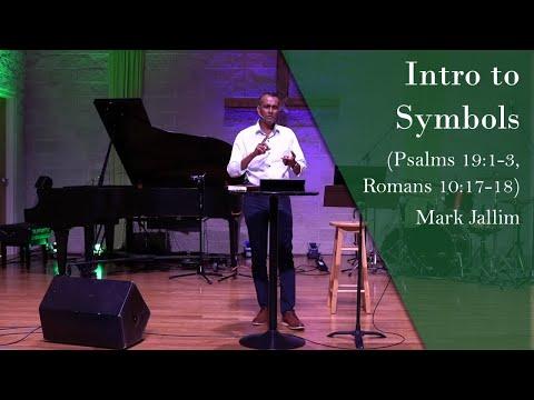 Mark Jallim - "Introduction to Symbols" (Psalms 19:1-3, Romans 10:17-18)