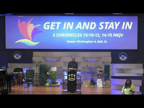 “GET IN AND STAY IN” 2 Chronicles 15:10-12, 14-15 NKJV - Pastor Christopher A. Bell, Sr.